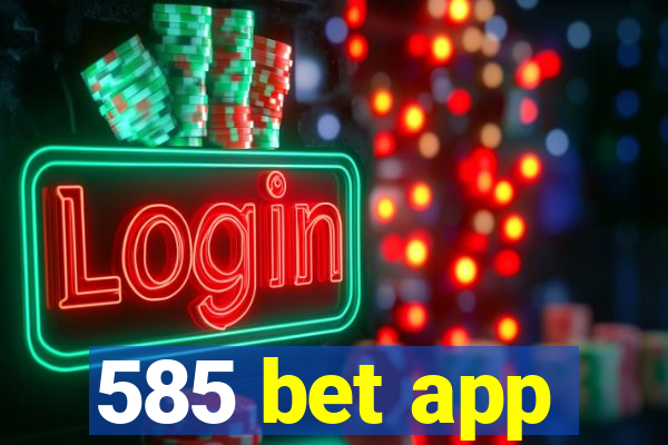 585 bet app